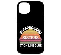 Scrapbooking Sisters Stick Like Glue Craft Bonding -------- Custodia per iPhone 13