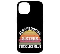 Scrapbooking Sisters Stick Like Glue Craft Bonding -------- Custodia per iPhone 14