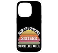 Scrapbooking Sisters Stick Like Glue Craft Bonding -------- Custodia per iPhone 14 Pro