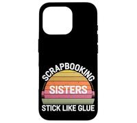 Scrapbooking Sisters Stick Like Glue Craft Bonding -------- Custodia per iPhone 16 Pro