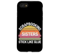 Scrapbooking Sisters Stick Like Glue Craft Bonding -------- Custodia per iPhone SE (2020) / 7 / 8