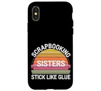 Scrapbooking Sisters Stick Like Glue Craft Bonding -------- Custodia per iPhone X/XS