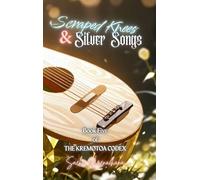 Scraped Knees & Silver Songs: Book Five of The Kremøtoa Codex
