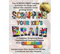 Scrapping Your Kid's Brain B/W: A Complete Scrapbook-based Learning Program (B/W version)