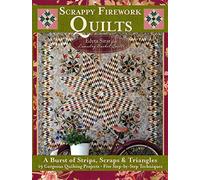 Scrappy Firework Quilts - A Blast of Strips, Scraps & Triangles: A Burst of Strips, Scraps & Triangles