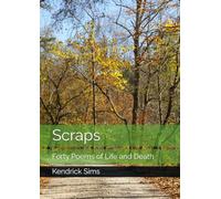 Scraps: Forty Poems of Life and Death