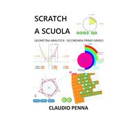 Scratch a scuola. Geometria analitica secondaria primo grado di Claudio Penna,