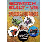 Scratch Built: Vol 6 Speeders & Pod Racers: The Art of Creative Model Making on the Fly