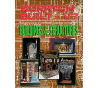 Scratch Built: Vol 7 Buildings & Structures: The Art of Creative Model Making on the Fly