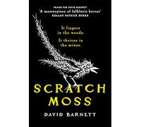 Scratch Moss: The most original folk horror novel of the year from the author of Withered Hill