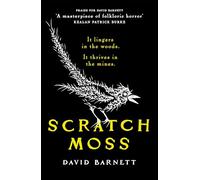 Scratch Moss: The Most Original Folk Horror Novel of the Year from the Author of Withered Hill