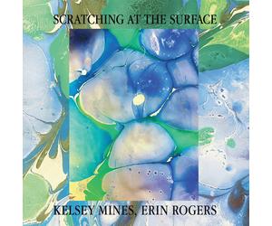 Scratching at the Surface (CD) Erin Rogers Kelsey Mines