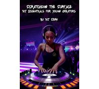 Scratching the Surface: DJ Essentials for Young Creators