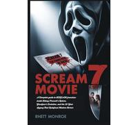 SCREAM 7 MOVIE: A Complete guide to SCREAM franchise: inside Sidney Prescott’s Return, Ghostface’s Evolution, and the 30-Year Legacy That Redefined Modern Horror