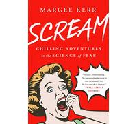 Scream: Chilling Adventures in the Science of Fear