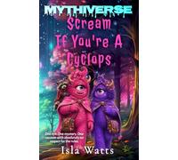 Scream If You're A Cyclops: A Mythiverse Story