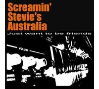 Screamin Stevies Australia - Just Want to Be Friends