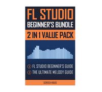 Screech House FL Studio Beginner's Bundle: FL Studio Beginner's Guid (Tascabile)