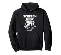 Screech Now Pensa più Tardi Amanti Divertenti del Falco Felpa con Cappuccio
