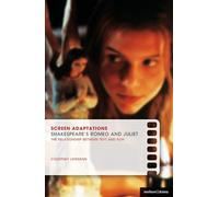 Screen Adaptations: Romeo and Juliet: A close study of the relationship between text and film
