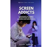 SCREEN ADDICTS: STRATEGIES TO COMBAT SMARTPHONE ABUSE IN CHILDREN AND ADOLESCENTS