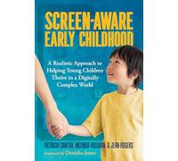 Screen-aware Early Childhood: A Realistic Approach to Helping Young Children Thrive in a Digitally Complex World