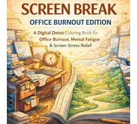 Screen Break: Office Burnout Coloring Book for Adults - A Mindful Digital Detox to Reduce Stress and Restore Work-Life Balance