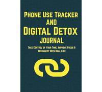 Screen Break Tracker: A Daily Screen Time Reduction Journal to Build Healthy Phone Habits, Improve Focus, and Reclaim Your Time