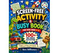 SCREEN-FREE ACTIVITY & BUSY BOOK FOR KIDS AGES 4-8: 100+ No-Mess Mazes, Coloring Pages, Search and Find Puzzles, Brain Games, Word Games, Drawing Prompts & Travel Activities