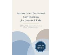 Screen-Free After School Conversations for Parents & Kids: 60 Playful Questions to Unwind, Reset, and Reconnect