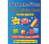 Screen-Free Fun Activity Book for Kids Ages 3-5: Brain Games, Puzzles, Drawing Challenges & Learning Activities to Keep Little Minds Busy Without Screens