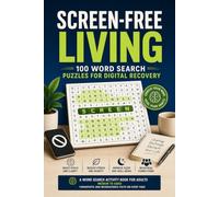 Screen-Free Living: 100 Word Search Puzzles for Digital Recovery: A Word Search Activity Book for Adults | Medium to Hard | Therapeutic and Neuroscience Facts on Every Page