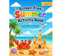 Screen-Free Summer Activity Book for Kids Ages 4-8: Fun, Easy Activities to Keep Kids Busy at Home, in the Car, or on Vacation