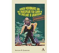 Screen Performance and the Shakespeare Film Canon in the Spotlight of Archivision