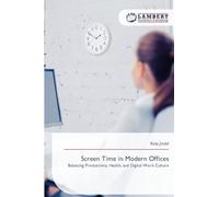 Screen Time in Modern Offices: Balancing Productivity, Health, and Digital Work Culture