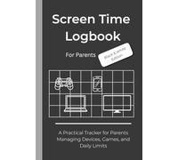 Screen Time Logbook for Parents: Black & White Edition: A Useful Tracker to Help Mums & Dads Monitor Device Usage