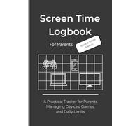 Screen Time Logbook for Parents: Black & White Edition: A Useful Tracker to Help Mums & Dads Monitor Device Usage