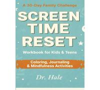 Screen-Time Reset: A 30-Day Family Challenge Workbook for Kids & Teens - Coloring, Journaling & Mindfulness Activities
