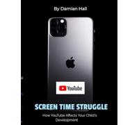 Screen Time Struggle: How YouTube Is Impacting Your Child’s Development