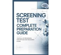 SCREENING TEST COMPLETE PREPARATION GUIDE: Your all in one manual for aptitude and reasoning exams
