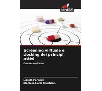 Screening virtuale e docking dei principi attivi: Esempi e applicazioni