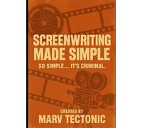 Screenplays made simple: A Beginner’s Guide to Writing Screenplays, Learn Save the Cat, Three-Act Structure, and Proven Screenplay Techniques made simple