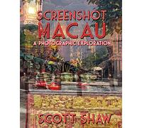 Screenshot Macau: A Photographic Exploration
