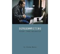 Screenwriting: History, Theory, and Practice
