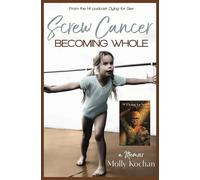 Screw Cancer: Becoming Whole