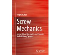 Screw Mechanics: Screw statics, Kinematics and Dynamics for Multi-Body Systems