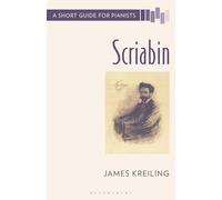 Scriabin: A Short Guide for Pianists