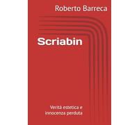 Scriabin: Verità estetica e innocenza perduta