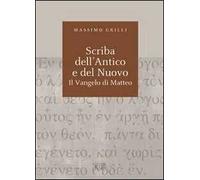Scriba dell'Antico e del Nuovo. Il Vangelo di Matteo. Atti del Convegno (Camaldoli, 29 giugno-3 luglio 2009)