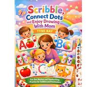 Scribble, Connect Dots and Enjoy Drawing With Mom: Fun Dot Markers and Handwriting Practice for Toddlers and Preschoolers.